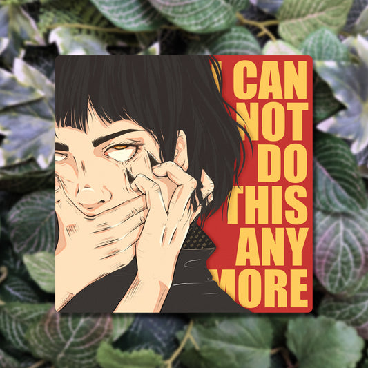 I can not do this anymore | Sticker